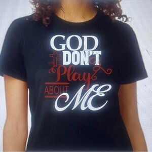 "God Don't Play About Me" Black Graphic Tee